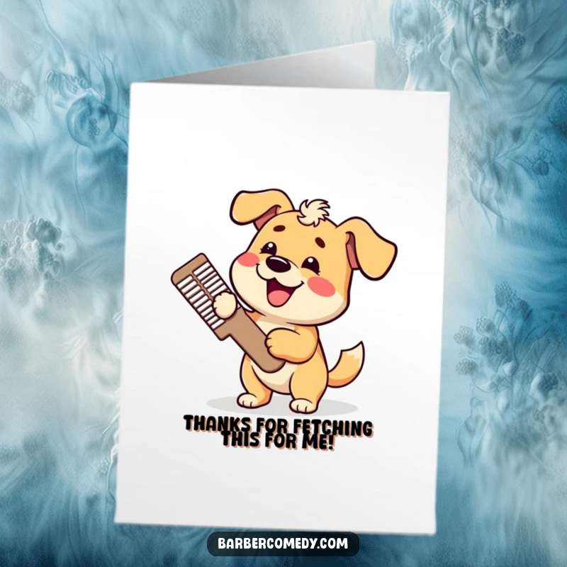 Funny Free Printable Thank You Card: A happy dog with a giant comb, offering a polished thank you with a wagging tail.